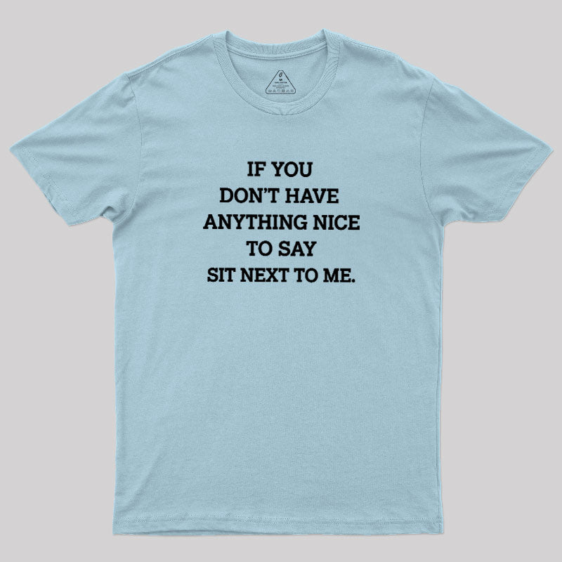 If You Have Anything Nice To Say  T-Shirt