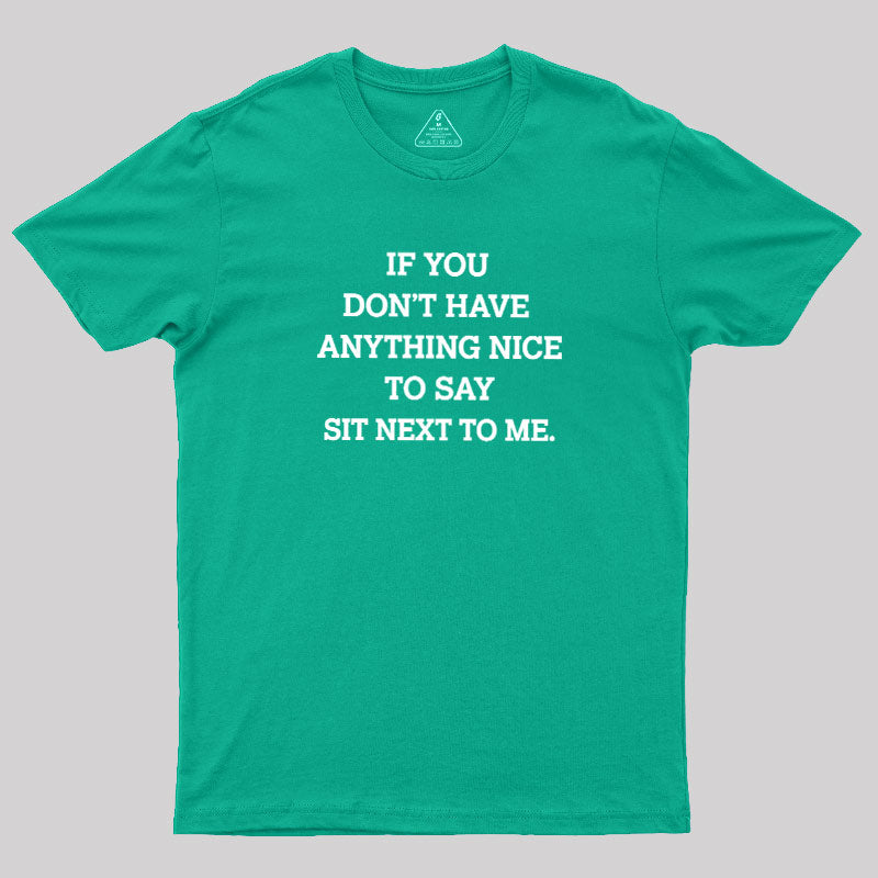 If You Have Anything Nice To Say  T-Shirt