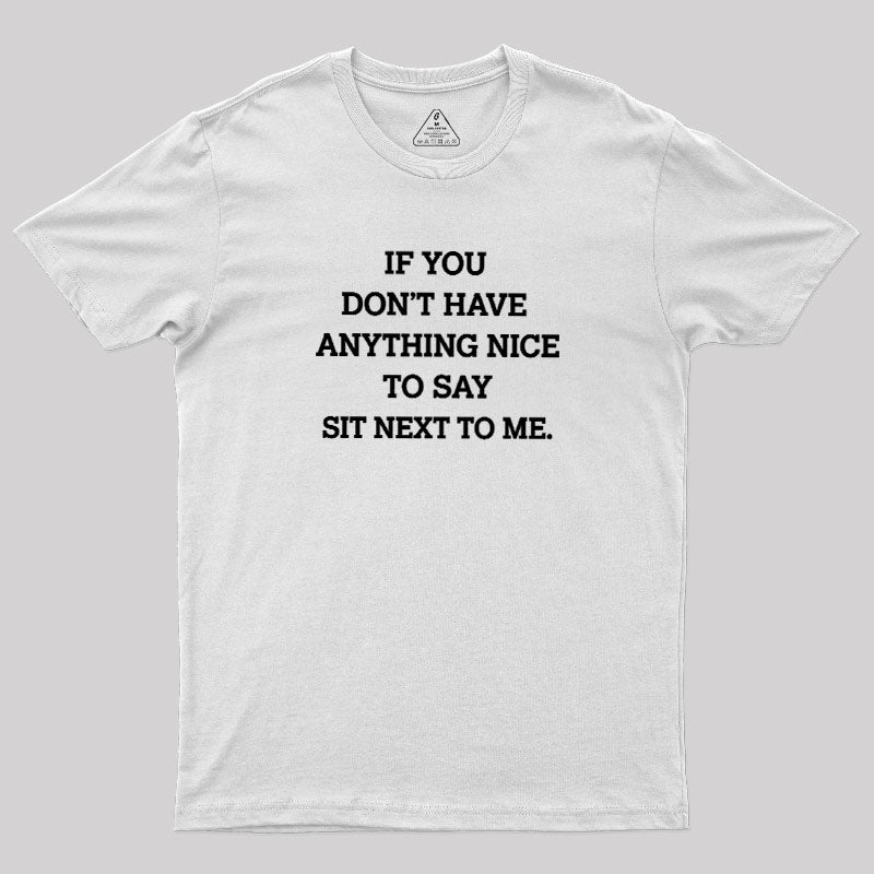 If You Have Anything Nice To Say  T-Shirt