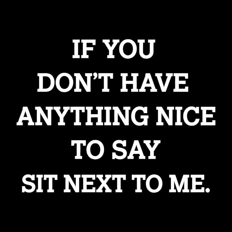 If You Have Anything Nice To Say  T-Shirt