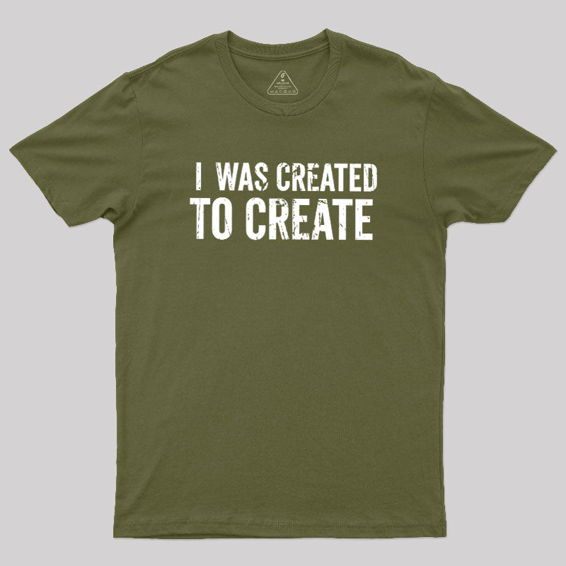 I Was Created To Create  T-Shirt