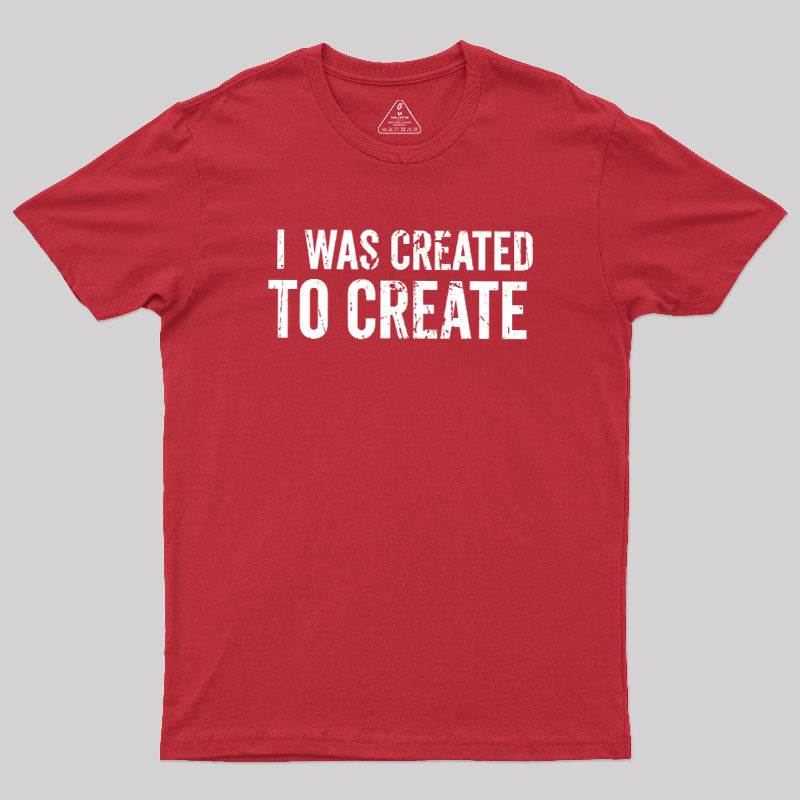 I Was Created To Create  T-Shirt
