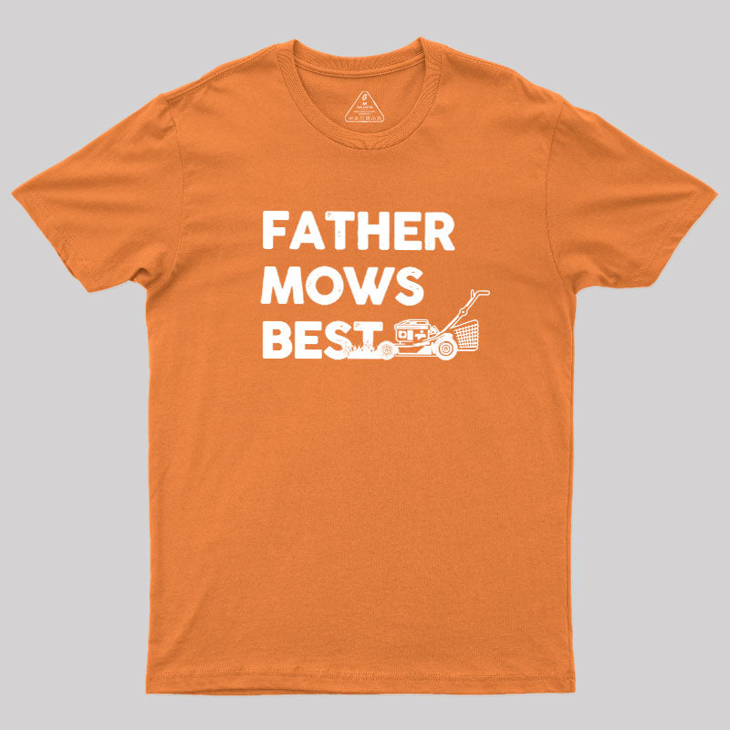 Father Mows Best  T-Shirt