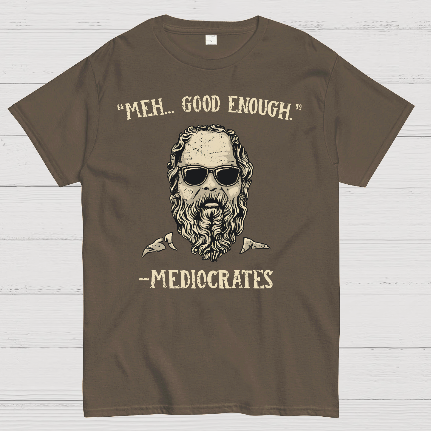 ”meh，good enough“-Mediocrates  T-Shirt
