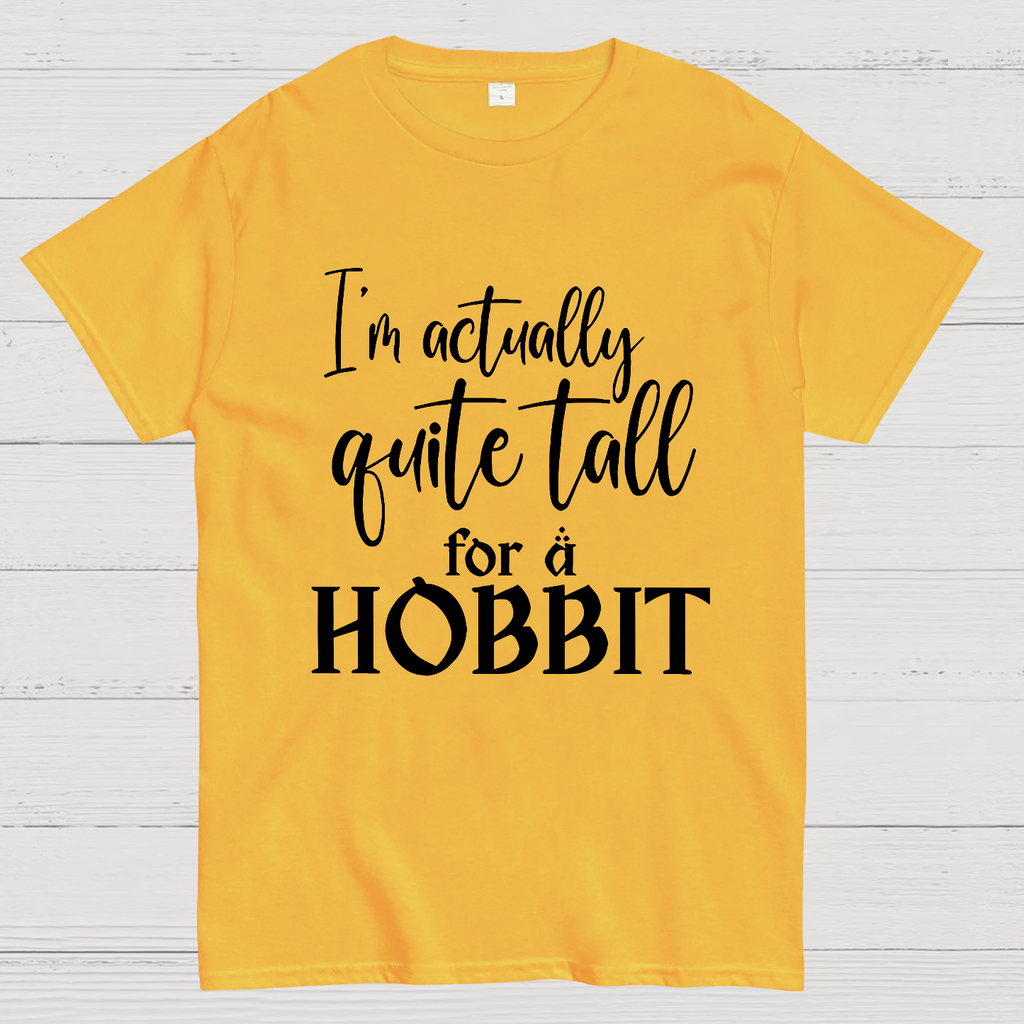 I’m Actually Quite Tall For A Hobbit  T-Shirt