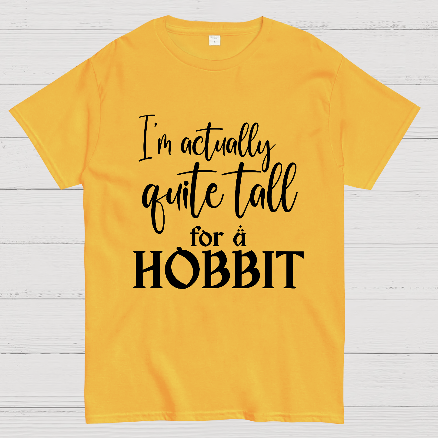 I’m Actually Quite Tall For A Hobbit  T-Shirt