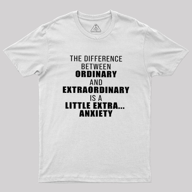 The Difference Between Ordinary And Extraordinary  T-Shirt