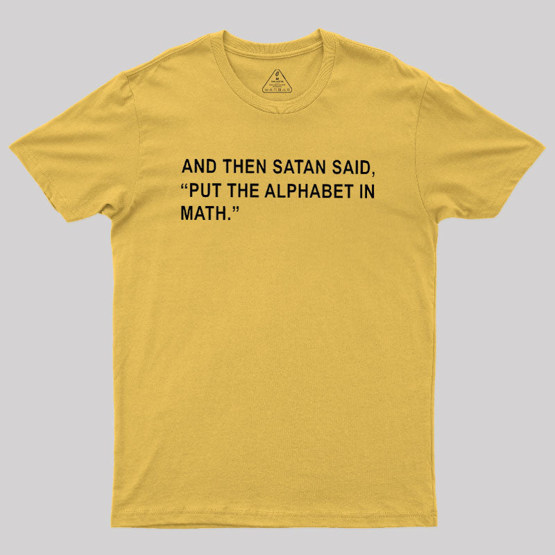 Put The Alphabet In Math  T-Shirt