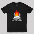 Adulting Is Hard  T-Shirt