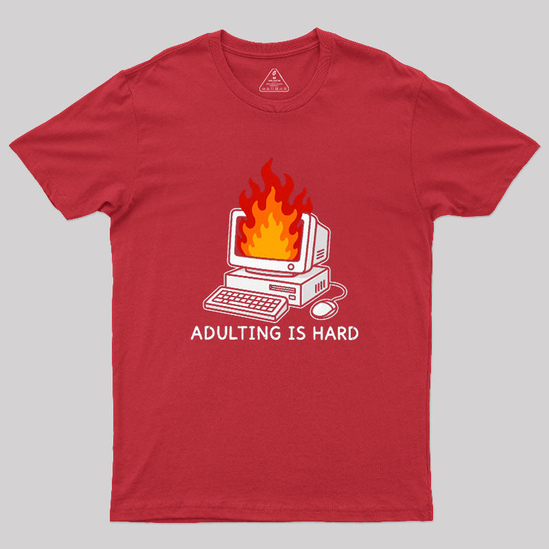 Adulting Is Hard  T-Shirt