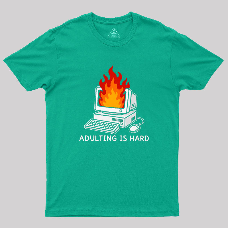 Adulting Is Hard  T-Shirt