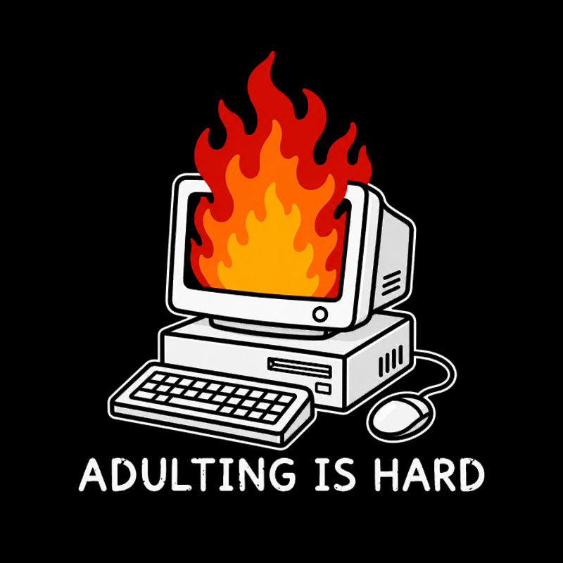 Adulting Is Hard  T-Shirt