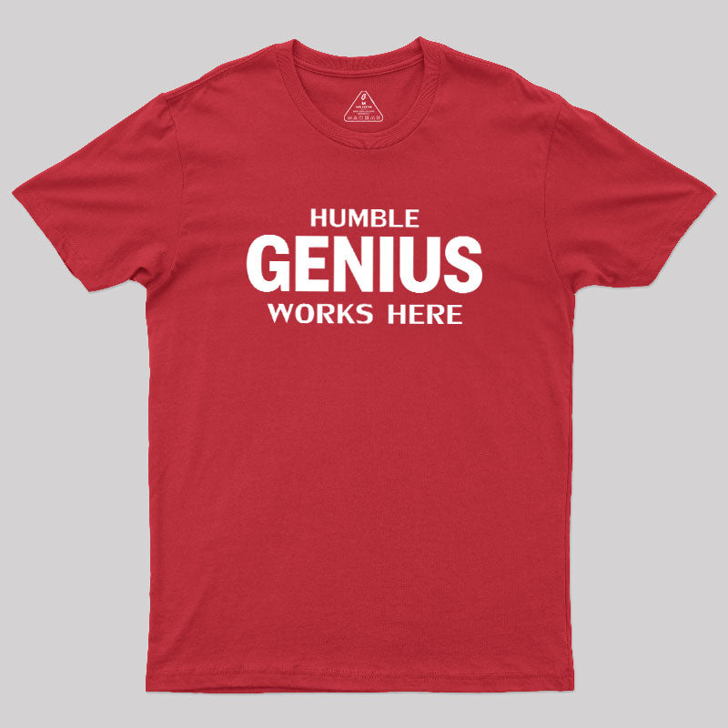 Humble Genius Works Here  T-Shirt