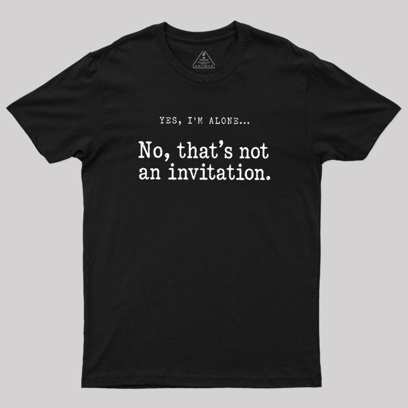 That Is Not an Invitation  T-Shirt