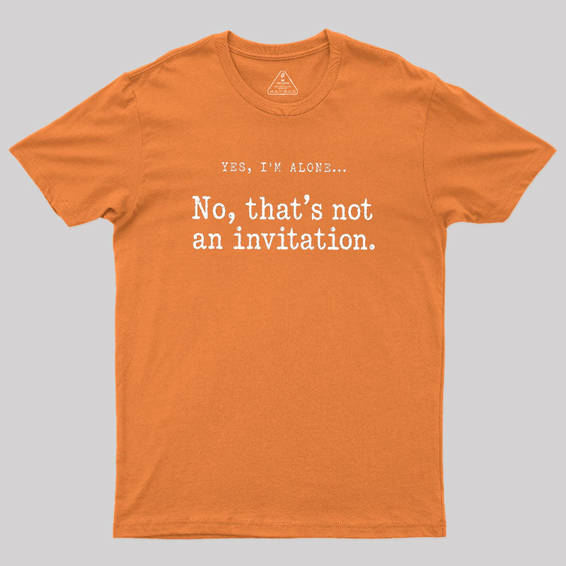 That Is Not an Invitation  T-Shirt