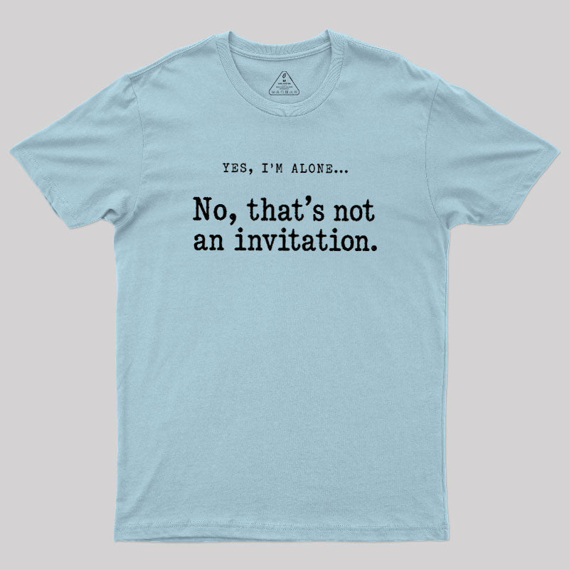 That Is Not an Invitation  T-Shirt