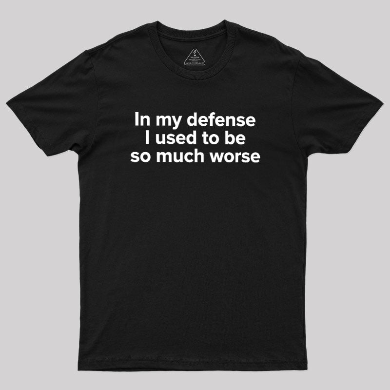 I Used To Be So Much Worse  T-Shirt