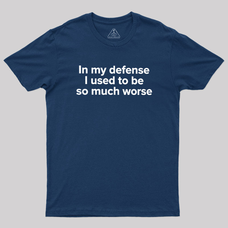 I Used To Be So Much Worse  T-Shirt