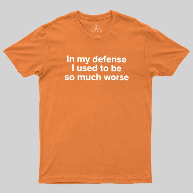 I Used To Be So Much Worse  T-Shirt