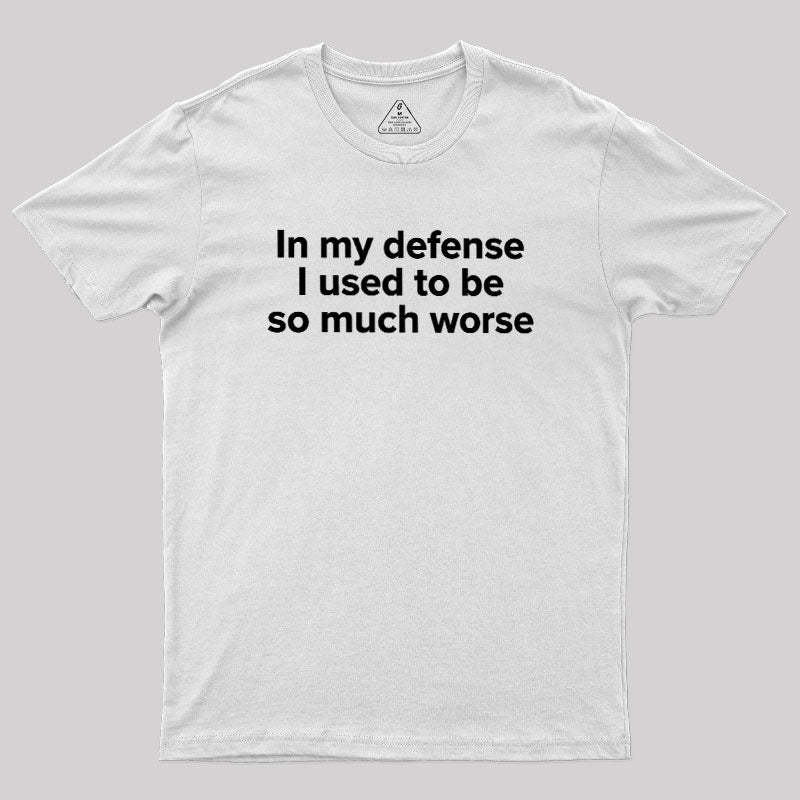 I Used To Be So Much Worse  T-Shirt