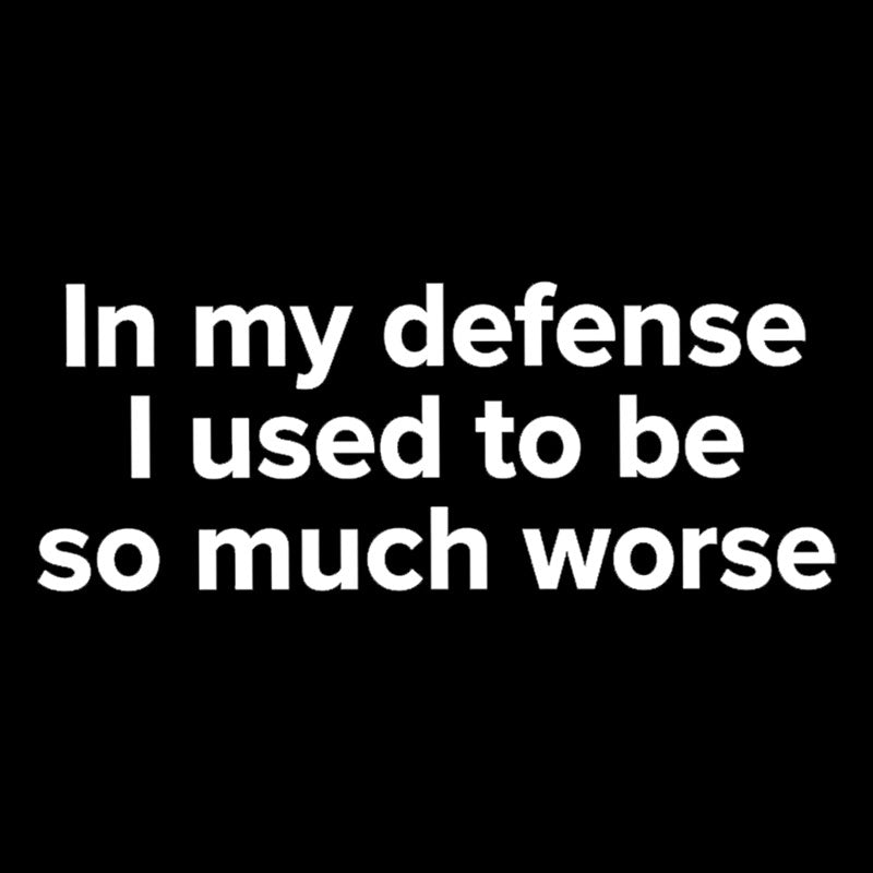 I Used To Be So Much Worse  T-Shirt