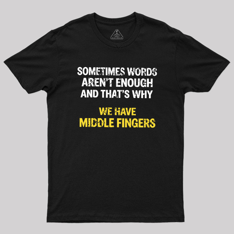 That's Why We Have Middle Finger  T-Shirt