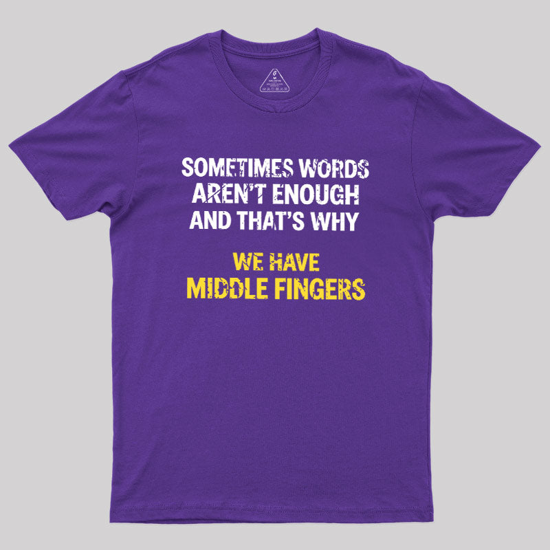 That's Why We Have Middle Finger  T-Shirt