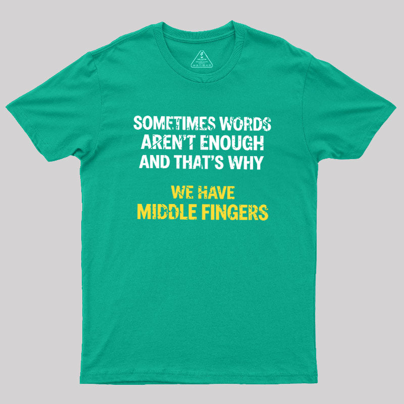 That's Why We Have Middle Finger  T-Shirt