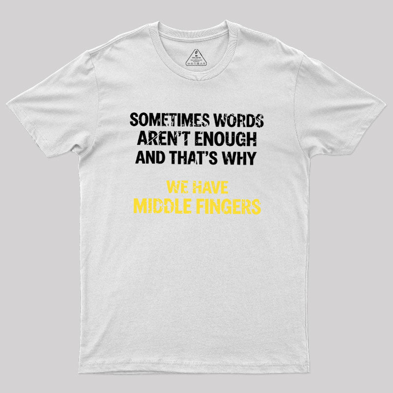 That's Why We Have Middle Finger  T-Shirt