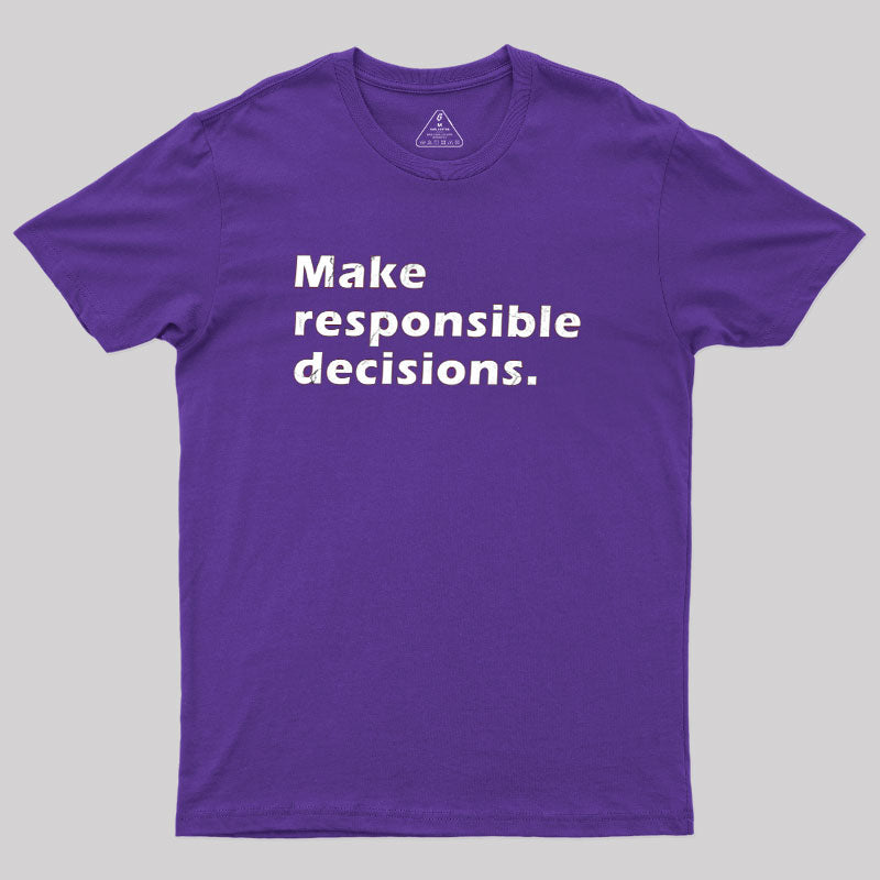 Make Responsible Decisions  T-Shirt