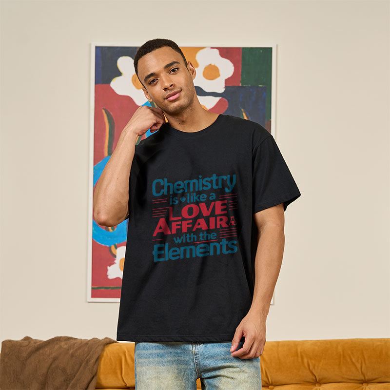Chemistry is Like a Love Affair With The Elements  T-Shirt