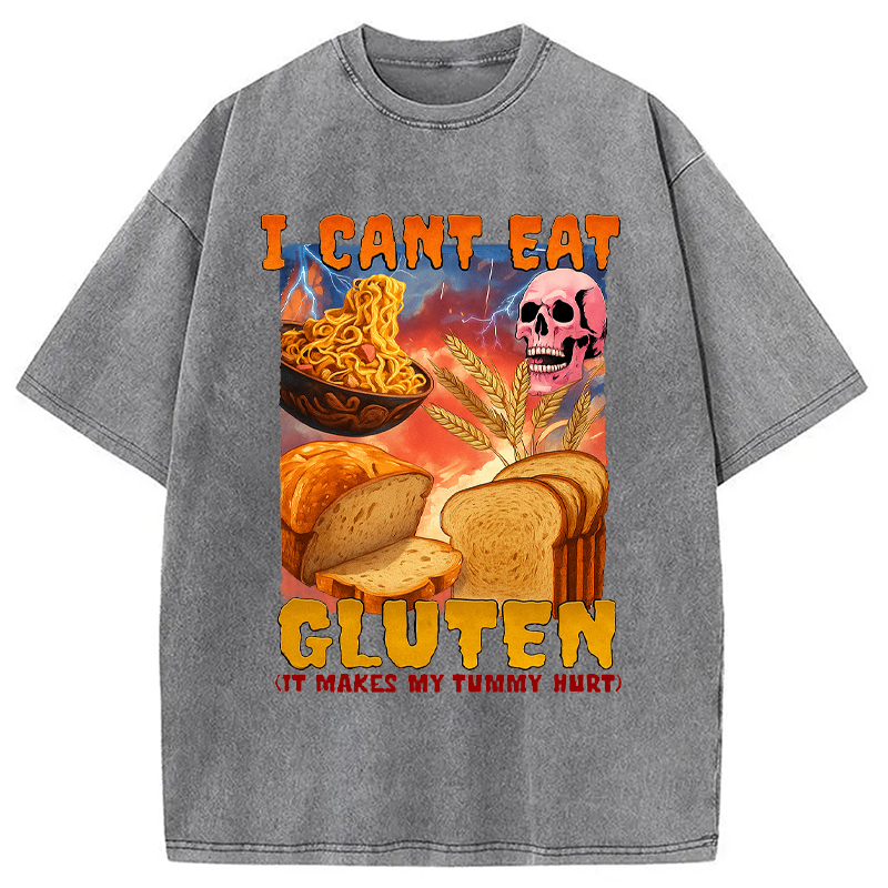 bbb I Can't Eat Gluten Funny Meme Washed T-Shirt