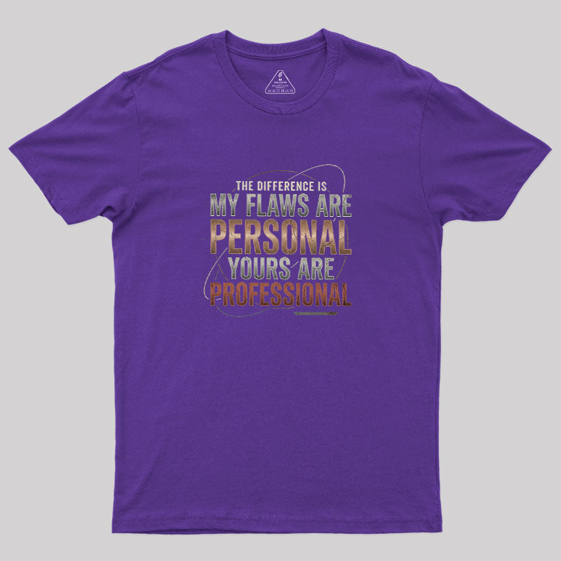 My Flaws Personal Yours Professional  T-Shirt