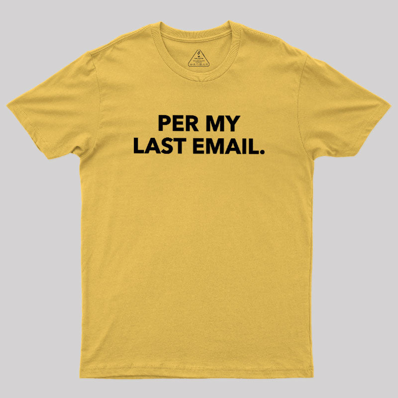 Per My Last Email  T-Shirt