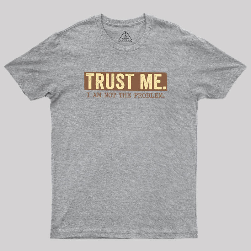 I Am Not The Problem  T-Shirt