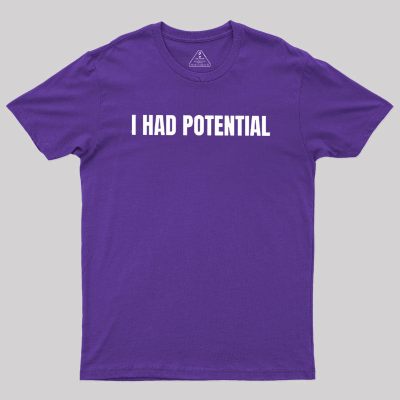 I Had Potential  T-Shirt