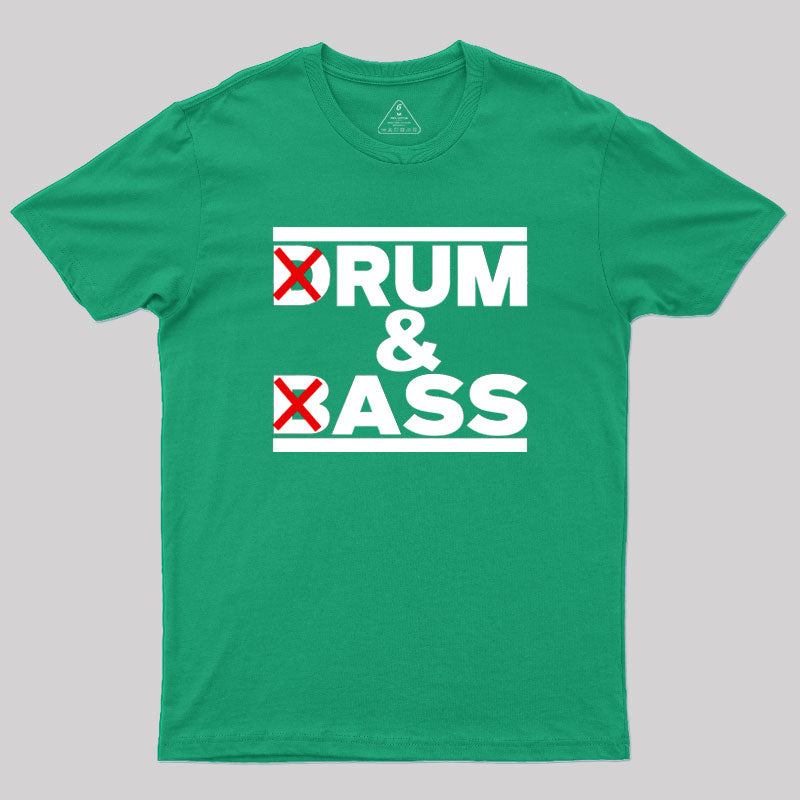Drum And Bass Rum Ass Funny Party Saying  T-Shirt