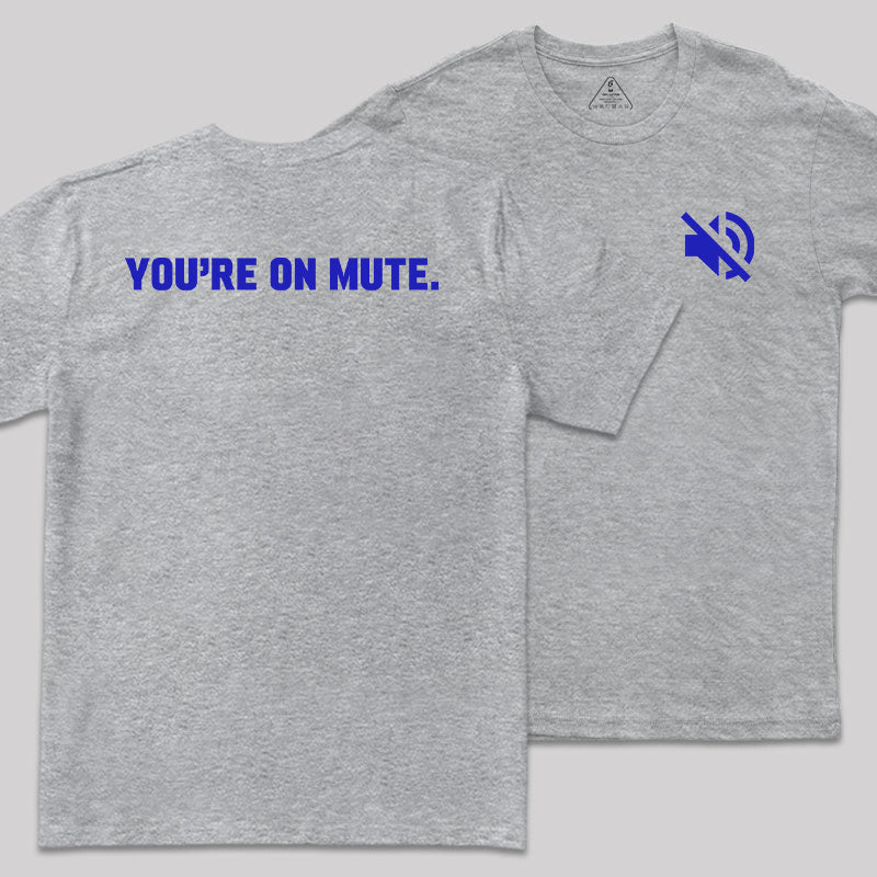 You Are On Mute Front and Back Printed T-Shirt