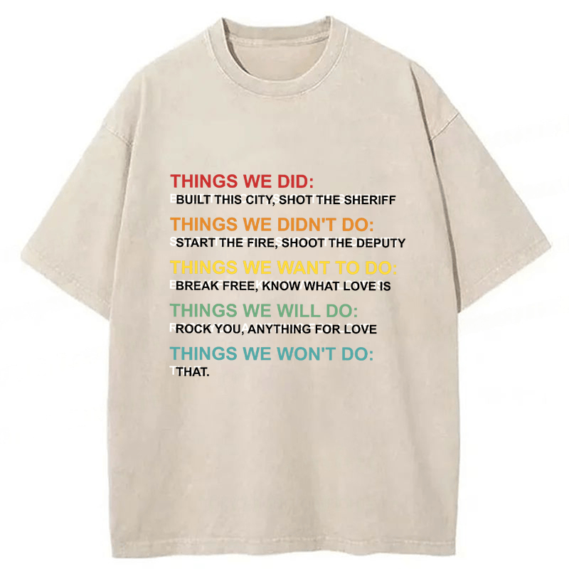 bbb Things We Did Didn't Do Funny Music Lyrics Parody Washed T-shirt