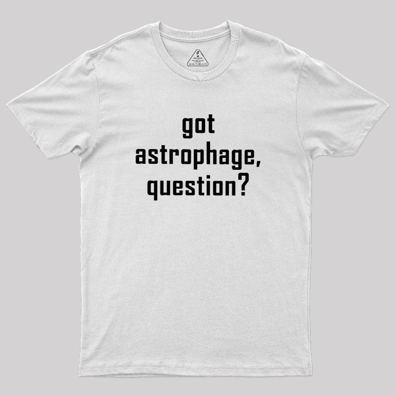 Got Astrophage  T-Shirt