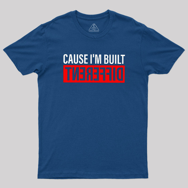 Cause I'm Built Different  T-Shirt