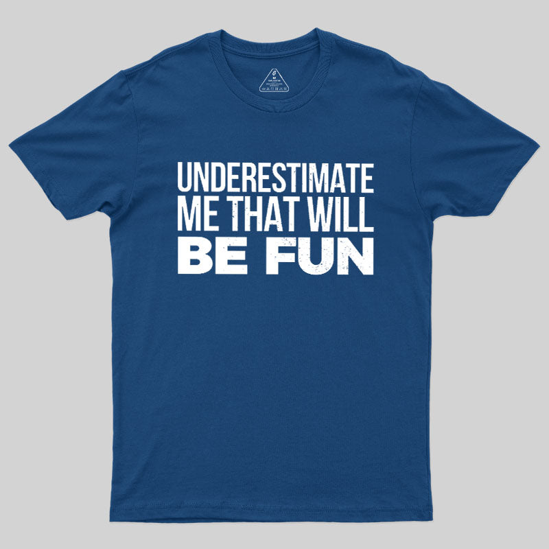 Underestimate Me  T-Shirt