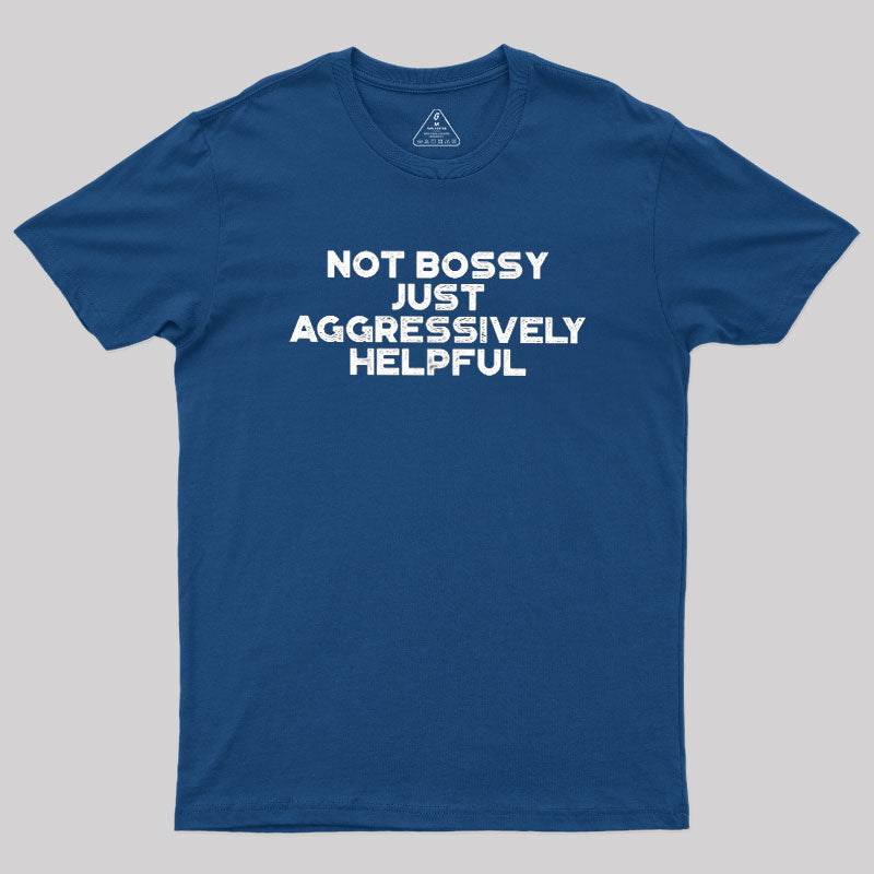 Aggressively Helpful  T-Shirt
