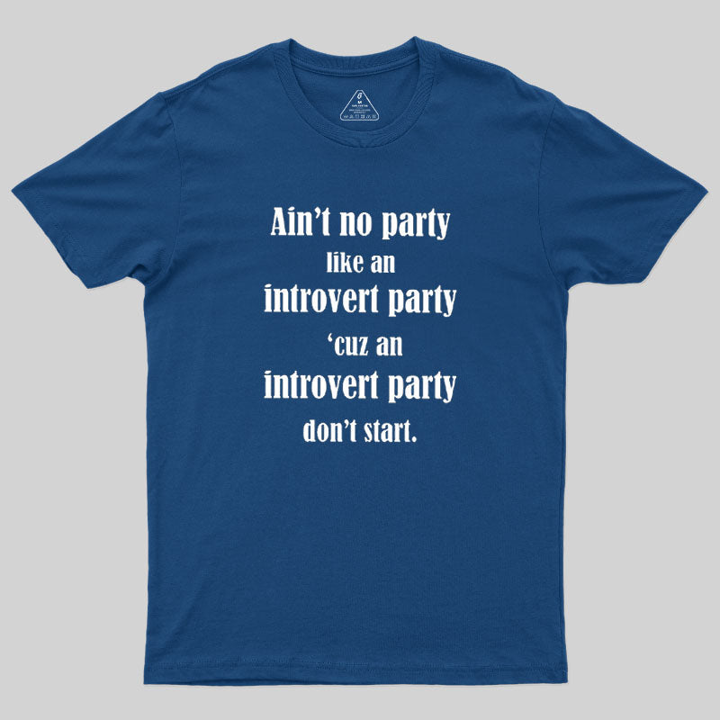 Ain't No Party Like An Introvert Party  T-Shirt
