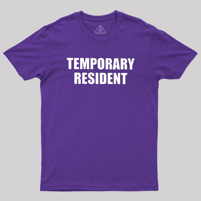 Temporary Resident  T-Shirt