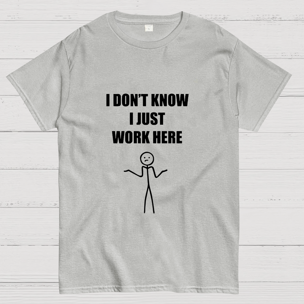 I Don’t  Know I Just Work Here y T-Shirt