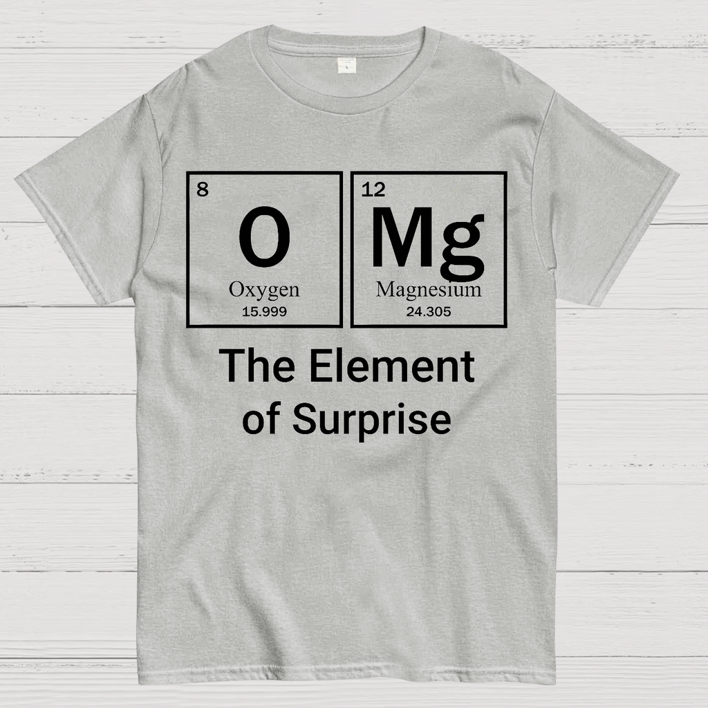 OMG The Element Of Surprise  T-Shirt