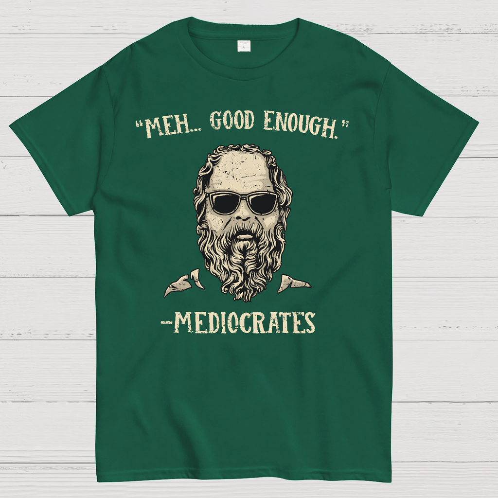”meh，good enough“-Mediocrates  T-Shirt