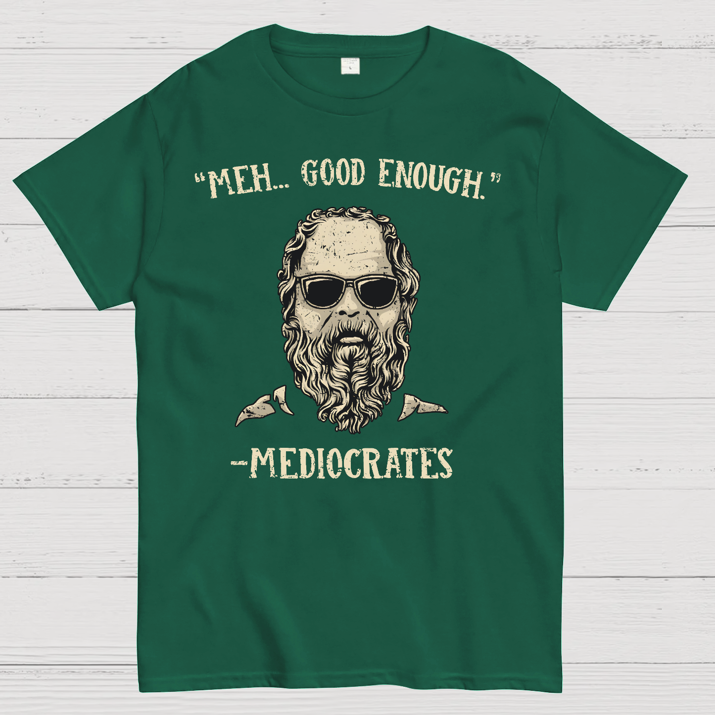 ”meh，good enough“-Mediocrates  T-Shirt