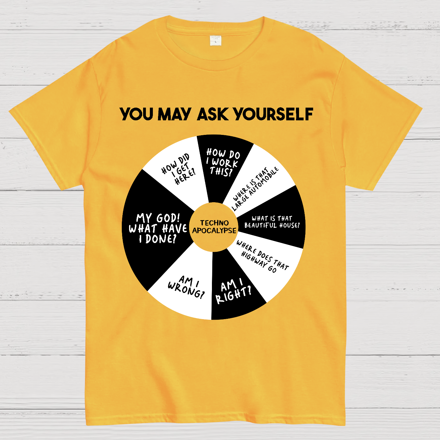 You May Ask Yourself  T-Shirt